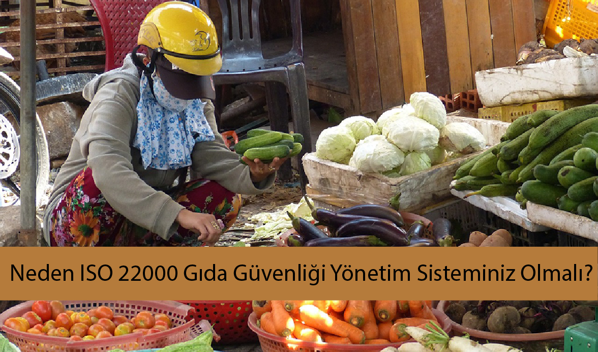 Neden ISO 22000 Gıda Güvenliği Yönetim Sistemi Oluşturmalıyız?